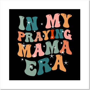 In My Praying Mama Era Christian Mom Posters and Art